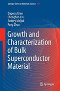 Growth and Characterization of Bulk Superconductor Material (Springer Series in Materials Science)