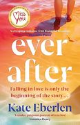 Ever After: The Escapist, Emotional and Romantic New Story from the Bestselling Author of Miss You (en Inglés)