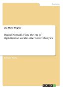 Digital Nomads. How the era of digitalization creates alternative lifestyles