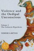 Violence and the Oedipal Unconscious: Vol. 1, the Catharsis Hypothesis (en Inglés)