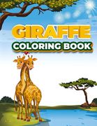 Giraffe Coloring Book: children activity book for girls & boys wildlife coloring book giraffe book for kids the beautiful nature coloring boo