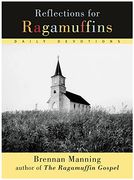reflections for ragamuffins,daily devotions from the writings of brennan manning