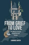From Grief to Love: Walking Around England and Wales (en Inglés)
