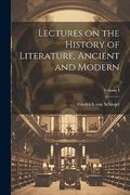 Lectures on the History of Literature, Ancient and Modern; Volume i