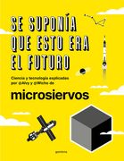 Se Suponía Que Esto Era El Futuro. Ciencia Y Tecnología Explicadas Por @Alvy Y @ Wicho de Microsiervos / This Was Supposed to Have Been the Future.