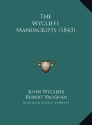 the wycliffe manuscripts (1843) (en Inglés)