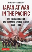 Japan at war in the Pacific: The Rise and Fall of the Japanese Empire in Asia: 1868-1945 (en Inglés)
