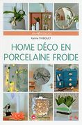 Home Déco en Porcelaine Froide (Déco Modelage)