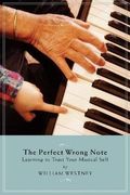 The Perfect Wrong Note: Learning to Trust Your Musical Self (Amadeus) (en Inglés)