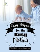 Easy Helper for the Busy Mother: 2020 Monthly Planner (en Inglés)