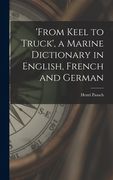 'from Keel to Truck', a Marine Dictionary in English, French and German (en Inglés)