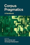 Corpus Pragmatics: A Handbook (en Inglés)