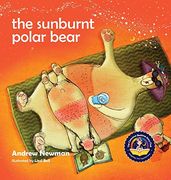 The Sunburnt Polar Bear: Helping Children Understand Climate Change and Feel Empowered to Make a Difference. (en Inglés)
