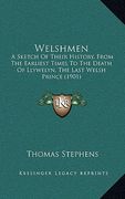 welshmen: a sketch of their history, from the earliest times to the death of llywelyn, the last welsh prince (1901) (en Inglés)