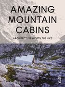 Amazing Mountain Cabins: Architecture Worth the Hike