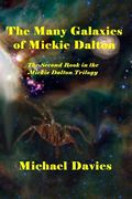 The Many Galaxies of Mickie Dalton: The Second Book in the Mickie Dalton Trilogy de Michael Davies(Createspace)