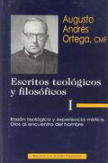 Escritos teológicos y filosóficos de Augusto Andrés Ortega: Escritos teológicos y filosóficos. I: Razón teológica y experiencia mística. Dios al encuentro del hombre: 1 (FUERA DE COLECCIÓN) (in Spanish)