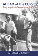 Ahead of the Curve: Andy Maguire in Congress and Beyond (en Inglés)