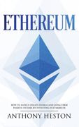 Ethereum: How to Safely Create Stable and Long-Term Passive Income by Investing in Ethereum (en Inglés)