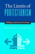the limits of protectionism: building coalitions for free trade