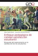 Enfoque Pedagógico de Calidad Satisfacción Estudiantil: Búsqueda del Mejoramiento en la Satisfacción de los Estudiantes (in Spanish)