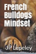 French Bulldogs Mindset (en Inglés)