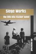 Siege Works: The fifth Otto Fischer novel (en Inglés)
