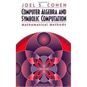 Computer Algebra and Symbolic Computation: Mathematical Methods Volume 2 (en Inglés)