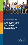 A Study Guide for Anonymous's "Arden of Faversham" (en Inglés)
