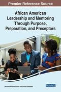 African American Leadership and Mentoring Through Purpose, Preparation, and Preceptors (en Inglés)