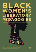 Black Women's Liberatory Pedagogies: Resistance, Transformation, and Healing Within and Beyond the Academy (en Inglés)