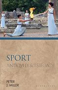 Sport: Antiquity and its Legacy (Ancients and Moderns) 