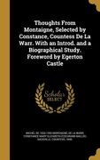 Thoughts From Montaigne, Selected by Constance, Countess De La Warr. With an Introd. and a Biographical Study. Foreword by Egerton Castle (en Inglés)