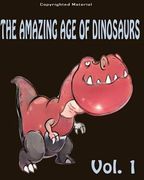 The Amazing Age of Dinosaurs: For Kids: Dinosaur Books For Kids 3-8 (en Inglés)