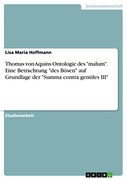 Thomas von Aquins Ontologie des "Malum". Eine Betrachtung "Des Bösen" auf Grundlage der "Summa Contra Gentiles Iii" (en Alemán)