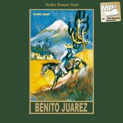 Benito Juarez: Mp3-Hörbuch, Band 53 der Gesammelten Werke Gelesen von Heiko Grauel (in German)