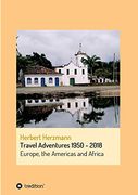 Travel Adventures 1950 - 2018: Europe, the Americas and Africa (en Inglés)