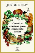 Cuentos Clásicos Para Conocerte Mejor - Jorge Bucay - Espasa