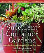 Succulent Container Gardens: Design Eye-Catching Displays With 350 Easy-Care Plants (en Anglais)