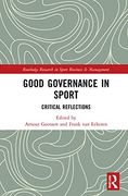 Good Governance in Sport: Critical Reflections (Routledge Research in Sport Business and Management) 