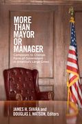 More Than Mayor or Manager: Campaigns to Change Form of Government in America's Large Cities (en Inglés)