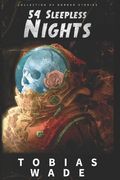 54 Sleepless Nights: 50+ Monsters, Murders, Demons, and Ghosts. Short Horror Stories and Legends.