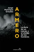Armero: la furia de un volcán y el olvido de los hombres (in Spanish)