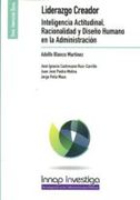 Liderazgo Creador Inteligencia Actitudinal,Racionalidad y Diseño Humano en la Administración (Innap Investiga)