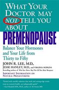 what your doctor may not tell you about premenopause,balance your hormones and your life from thirty to fifty