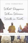 What Happens When Women Walk in Faith: Trusting god Takes you to Amazing Places (en Inglés)