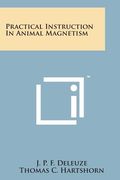Practical Instruction in Animal Magnetism (en Inglés)