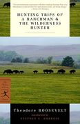 Hunting Trips of a Ranchman & the Wilderness Hunter 