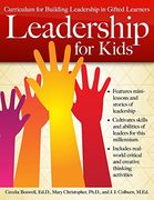 Leadership for Kids: Curriculum for Building Leadership in Gifted Learners