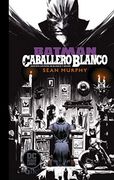 Batman: Caballero Blanco (Edicion Deluxe en B/N)